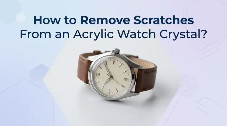 How to Remove Scratches From an Acrylic Watch Crystal?