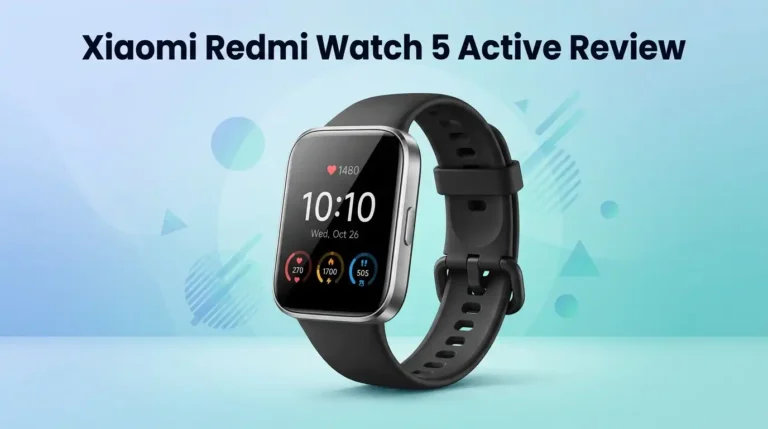 Xiaomi Redmi Watch 5 Active Review 2026: Still Worth It?