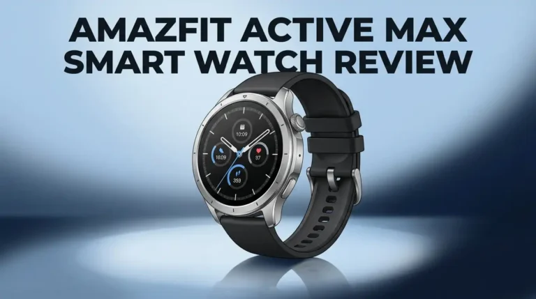 Amazfit Active Max Smart Watch Review 2026: Worth the Money?