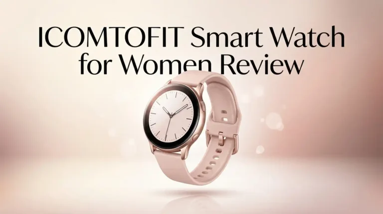 ICOMTOFIT Smart Watch for Women Review 2026: Worth Buying?